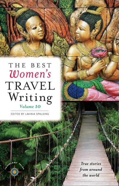 The Best Women’s Travel Writing, Volume 10