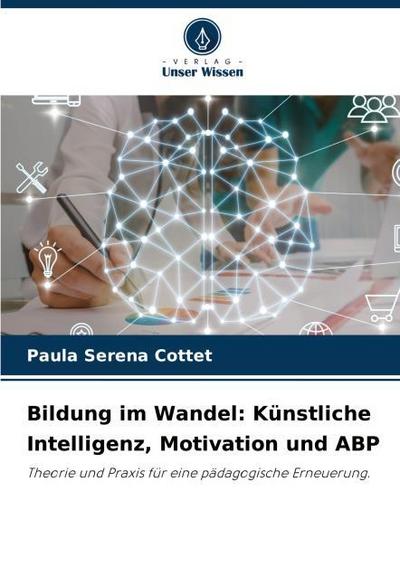 Bildung im Wandel: Künstliche Intelligenz, Motivation und ABP