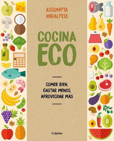 Cocina eco : comer bien, gastar menos, aprovechar más