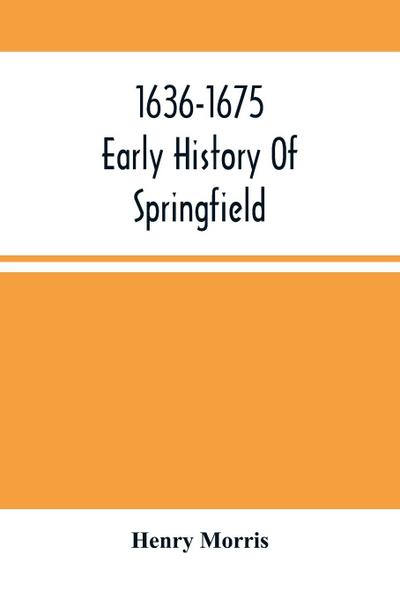 1636-1675 ; Early History Of Springfield