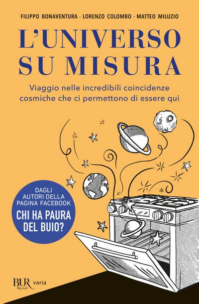 L’ universo su misura. Viaggio nelle incredibili coincidenze cosmiche che ci permettono di essere qui