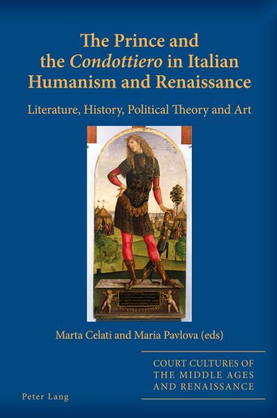 The Prince and the ’Condottiero’ in Italian Humanism and Renaissance