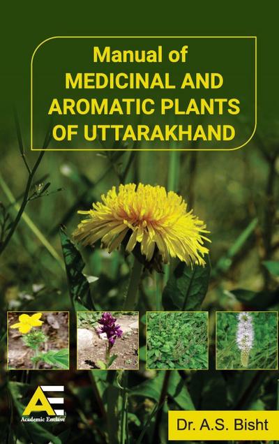 Manual of Medicinal and Aromatic Plants of Uttarakhand