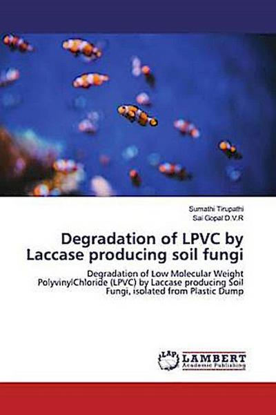 Degradation of LPVC by Laccase producing soil fungi