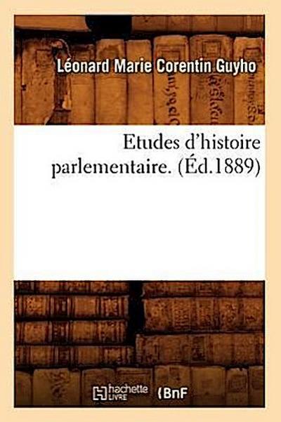 Etudes d’Histoire Parlementaire. (Éd.1889)