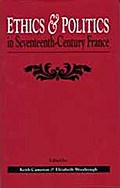 Ethics and Politics in Seventeenth Century France