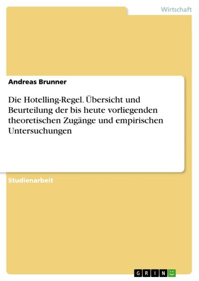 Die Hotelling-Regel. Übersicht und Beurteilung der bis heute vorliegenden theoretischen Zugänge und empirischen Untersuchungen