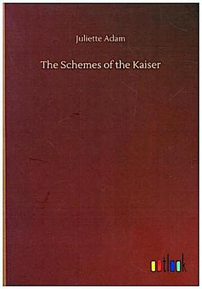 The Schemes of the Kaiser