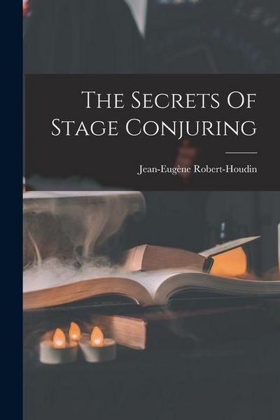 The Secrets Of Stage Conjuring