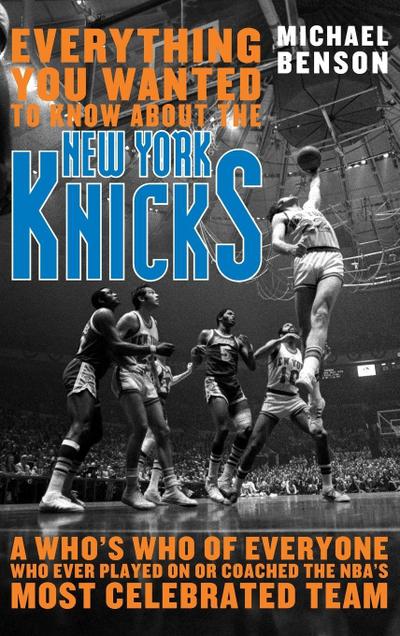 Everything You Wanted to Know About the New York Knicks
