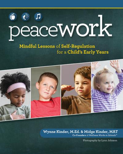 Peace Work: Mindful Lessons of Self-Regulation for a Child’s Early Years