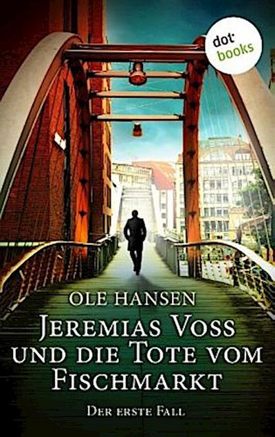 Jeremias Voss und die Tote vom Fischmarkt - Der erste Fall