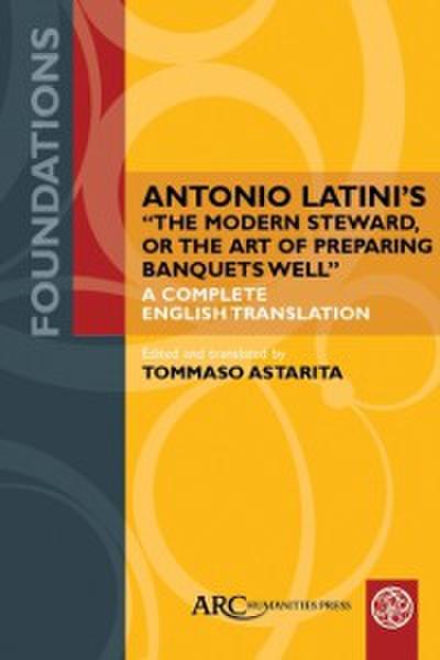 Antonio Latini’s &quote;The Modern Steward, or The Art of Preparing Banquets Well&quote;