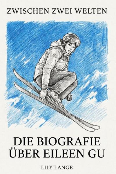 Die Biografie über Eileen Gu
