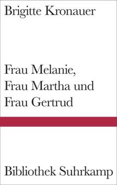 Frau Melanie, Frau Martha und Frau Gertrud