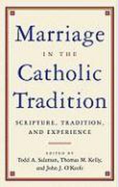 Marriage in the Catholic Tradition: Scripture, Tradition, and Experience