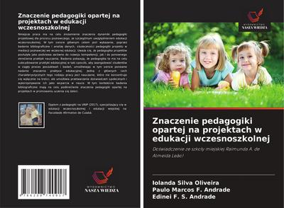 Znaczenie pedagogiki opartej na projektach w edukacji wczesnoszkolnej