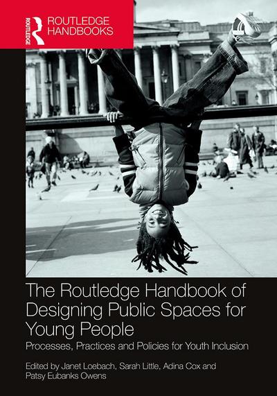 The Routledge Handbook of Designing Public Spaces for Young People