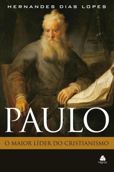 Paulo - o maior líder do cristianismo