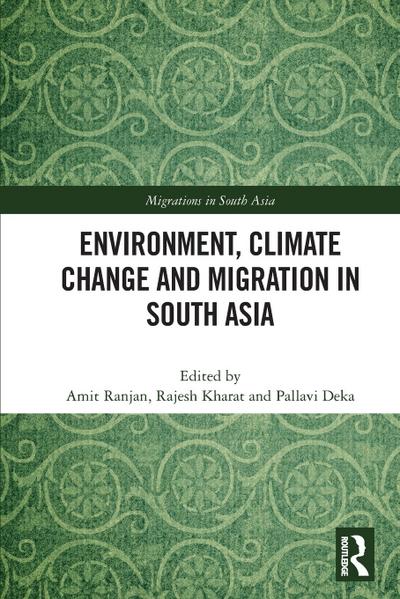Environment, Climate Change and Migration in South Asia