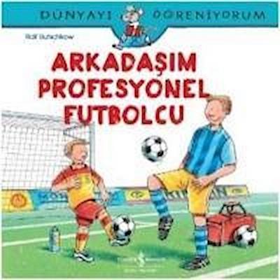 Dünyayi Ögreniyorum - Arkadasim Profesyonel Futbolcu