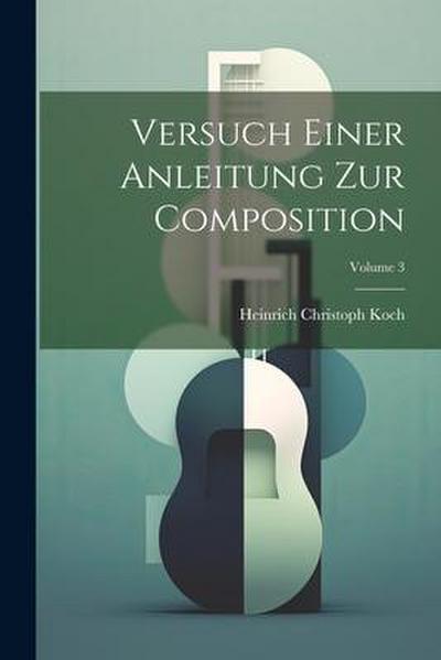 Versuch Einer Anleitung Zur Composition; Volume 3
