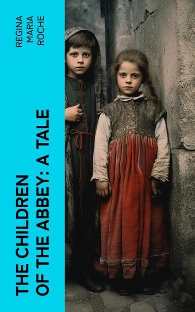 The Children of the Abbey: A Tale