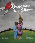 The Dreams We Share