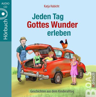Jeden Tag Gottes Wunder erleben