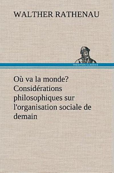 Où va la monde? Considérations philosophiques sur l’organisation sociale de demain