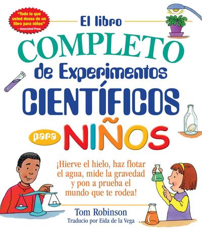 El Libro Completo de Experimentos Cientificos Para Ninos / The Everything Kids’