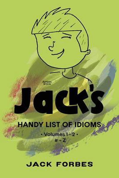 JACK’S HANDY LIST OF IDIOMS