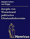 Josephs von Wurmbrand politisches Glaubensbekenntn