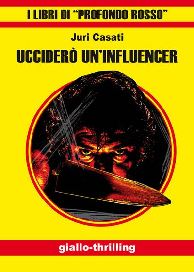 Casati, J: Ucciderò un’influencer