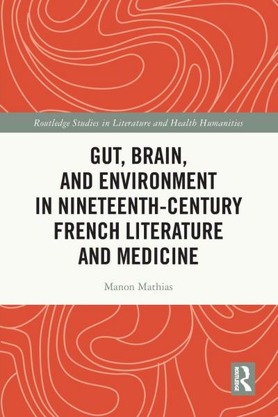 Gut, Brain, and Environment in Nineteenth-Century French Literature and Medicine