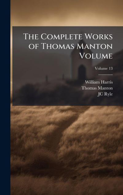 The Complete Works of Thomas Manton Volume