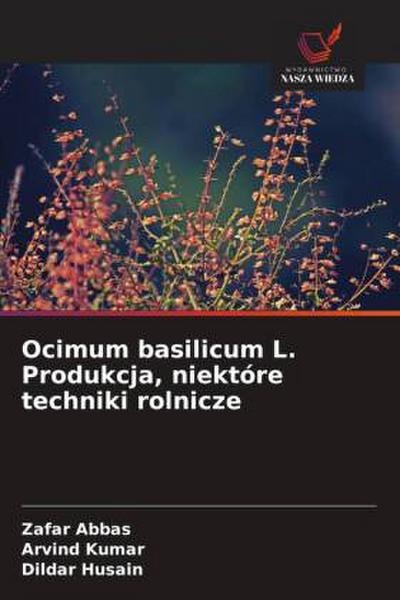 Ocimum basilicum L. Produkcja, niektóre techniki rolnicze