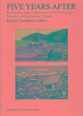 Five Years After - Reassessing Japan`s Responses to the Earthquake, Tsunami, and the Nuclear Disaster