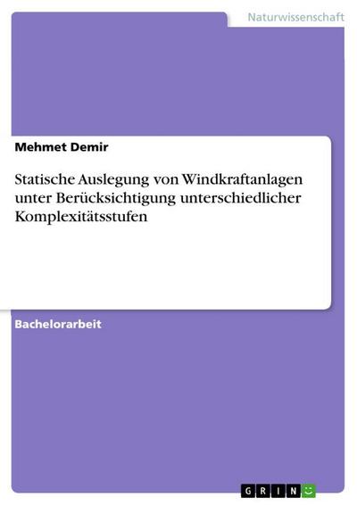 Statische Auslegung von Windkraftanlagen unter Berücksichtigung unterschiedlicher Komplexitätsstufen