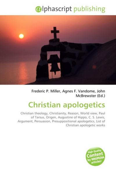 Christian apologetics - Frederic P. Miller
