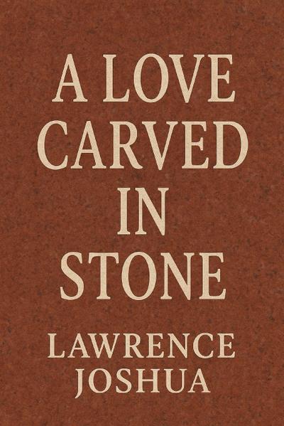 A LOVE CARVED IN STONE