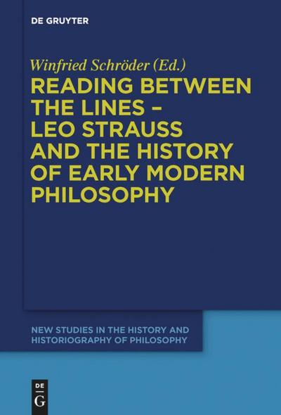 Reading between the lines ¿ Leo Strauss and the history of early modern philosophy