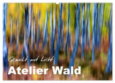 Atelier Wald - gemalt mit Licht (Wandkalender 2026 DIN A2 quer), CALVENDO Monatskalender