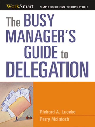 The Busy Manager’s Guide to Delegation