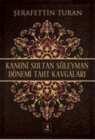 Kanuni Sultan Süleyman Dönemi Taht Kavgalari