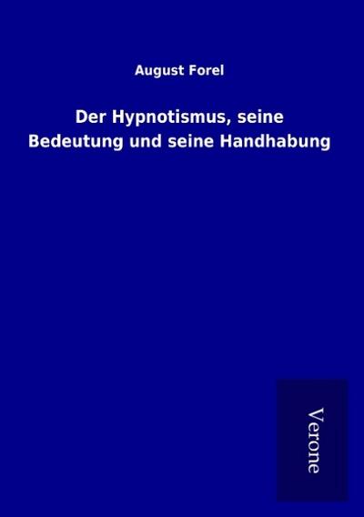 Der Hypnotismus, seine Bedeutung und seine Handhabung