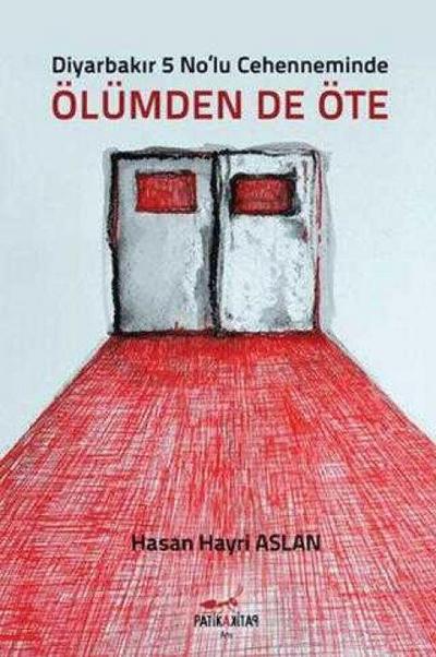 Diyarbakir 5 Nolu Cehenneminde Ölümden de Öte