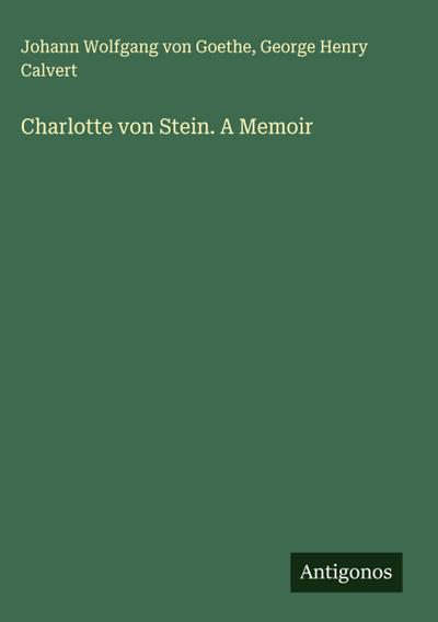 Charlotte von Stein. A Memoir