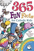 365 Fun Facts for Catholic Kids