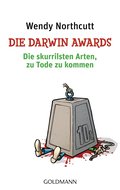 Die Darwin Awards: Die skurrilsten Arten, zu Tode zu kommen